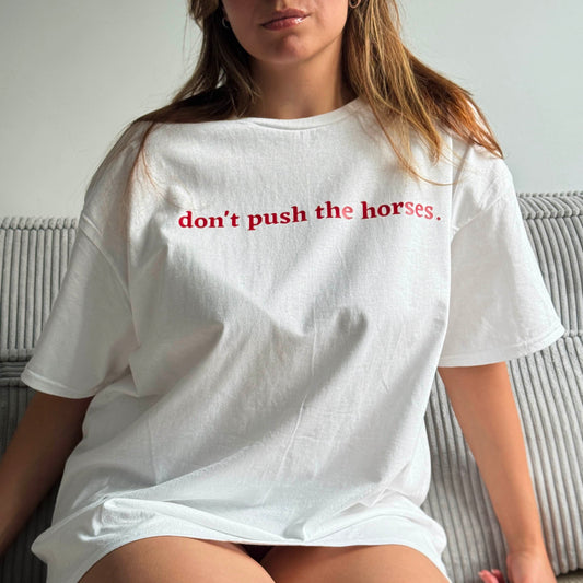 Women T-shirt 'Don't push the horses'
